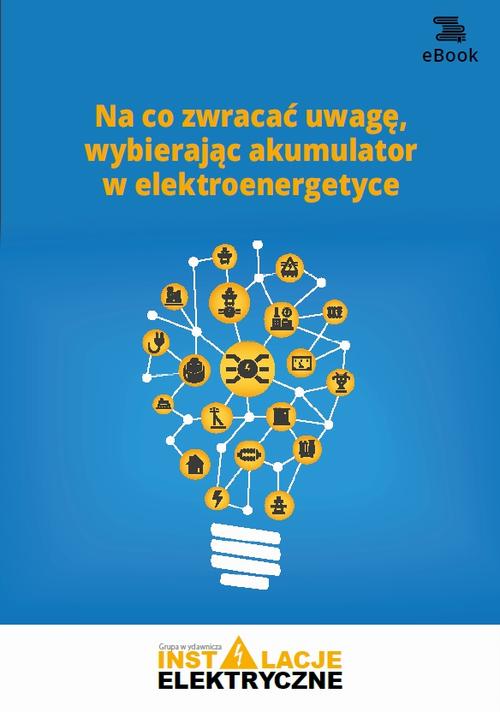 Tytuł: Na co zwracać uwagę, wybierając akumulator w elektroenergetyce
Autor: Michał Świerżewski
Wydawnictwo: Wiedza i Praktyka
Formaty: PDF