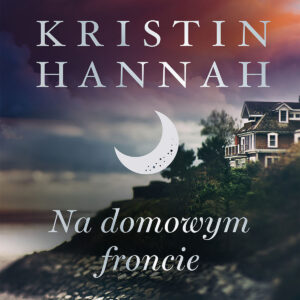 Tytuł: Na domowym froncie
Autor: Kristin Hannah
Wydawnictwo: Świat Książki
Formaty: EPUB, MOBI