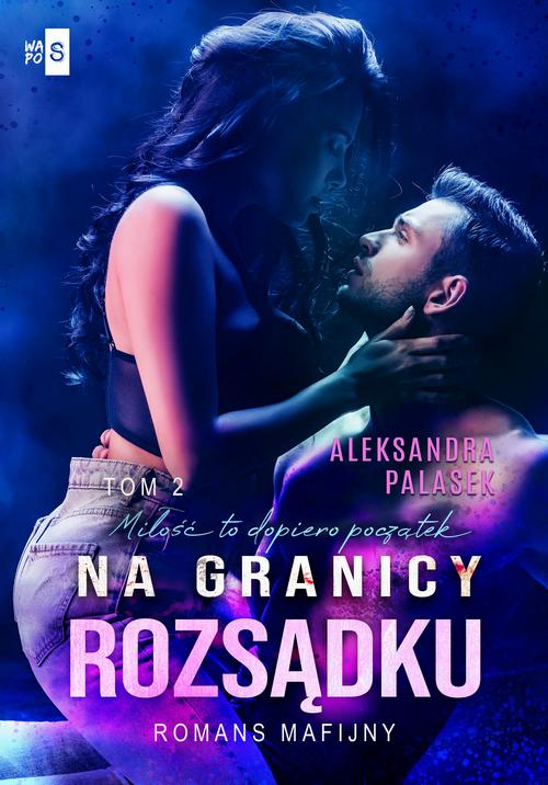 Tytuł: Na granicy rozsądku #2
Autor: Aleksandra Palasek
Wydawnictwo: WasPos
Formaty: MOBI, EPUB