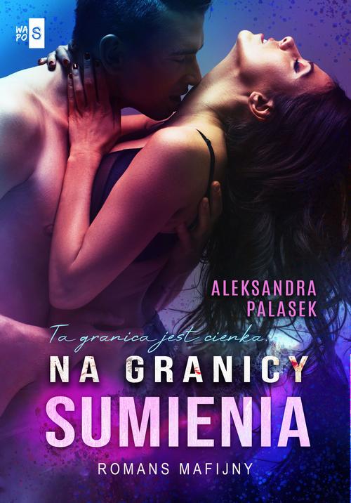 Tytuł: Na granicy sumienia
Autor: Aleksandra Palasek
Wydawnictwo: WasPos
Formaty: EPUB, MOBI