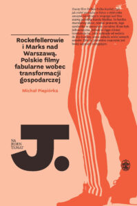Tytuł: Na Jeden Temat. Rockefellerowie i Marks nad Warszawą. Polskie filmy fabularne wobec transformacji gospodarczej
Autor: Michał Piepiórka
Wydawnictwo: Wydawnictwo Ossolineum
Formaty: EPUB, MOBI