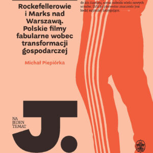 Tytuł: Na Jeden Temat. Rockefellerowie i Marks nad Warszawą. Polskie filmy fabularne wobec transformacji gospodarczej
Autor: Michał Piepiórka
Wydawnictwo: Wydawnictwo Ossolineum
Formaty: EPUB, MOBI