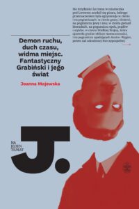 Tytuł: Na Jeden Temat (Tom 3). Demon ruchu, duch czasu, widma miejsc. Fantastyczny Grabiński i jego świat
Autor: Joanna Majewska
Wydawnictwo: Wydawnictwo Ossolineum
Formaty: EPUB, MOBI