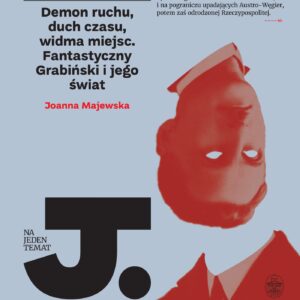 Tytuł: Na Jeden Temat (Tom 3). Demon ruchu, duch czasu, widma miejsc. Fantastyczny Grabiński i jego świat
Autor: Joanna Majewska
Wydawnictwo: Wydawnictwo Ossolineum
Formaty: EPUB, MOBI