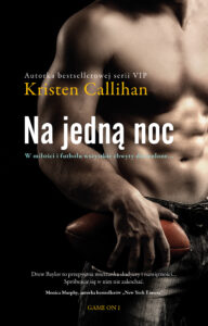 Tytuł: Na jedną noc
Autor: Kristen Callihan
Wydawnictwo: Muza
Formaty: EPUB, MOBI