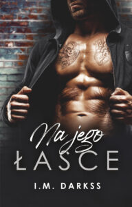 Tytuł: Na jego łasce
Autor: I.M. Darkss
Wydawnictwo: AKURAT
Formaty: EPUB, MOBI