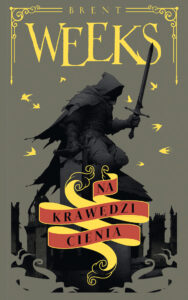 Tytuł: Na krawędzi Cienia. Trylogia Anioła Nocy. Tom 2
Autor: Brent Weeks
Wydawnictwo: MAG
Formaty: EPUB, MOBI