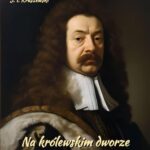 Tytuł: Na królewskim dworze. Czasy Władysława IV
Autor: Józef Ignacy Kraszewski
Wydawnictwo: Armoryka
Formaty: MOBI, EPUB