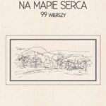 Tytuł: Na mapie serca. 99 wierszy
Autor: Wanda Łomnicka-Dulak
Wydawnictwo: Wydawnictwo Edukacyjne
Formaty: MOBI, PDF, EPUB