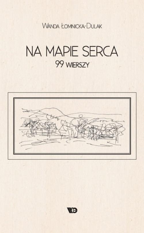 Tytuł: Na mapie serca. 99 wierszy
Autor: Wanda Łomnicka-Dulak
Wydawnictwo: Wydawnictwo Edukacyjne
Formaty: MOBI, PDF, EPUB