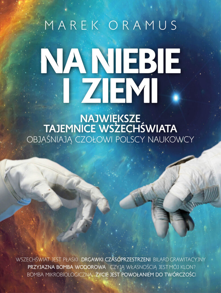 Na niebie i ziemi. Największe tajemnice Wszechświata objaśniają czołowi polscy naukowcy — okładka