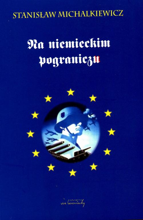 Tytuł: Na niemieckim pograniczu
Autor: Stanisław Michalkiewicz
Wydawnictwo: Von Borowiecky
Formaty: PDF