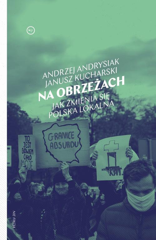 Tytuł: Na obrzeżach. Jak zmienia się Polska lokalna
Autor: Andrzej Andrysiak, Janusz Kucharski
Wydawnictwo: Wydawnictwo Krytyki Politycznej
Formaty: MOBI, EPUB