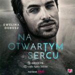 Tytuł: Na otwartym sercu
Autor: Ewelina Dobosz
Wydawnictwo: Niegrzeczne książki
Formaty: MP3