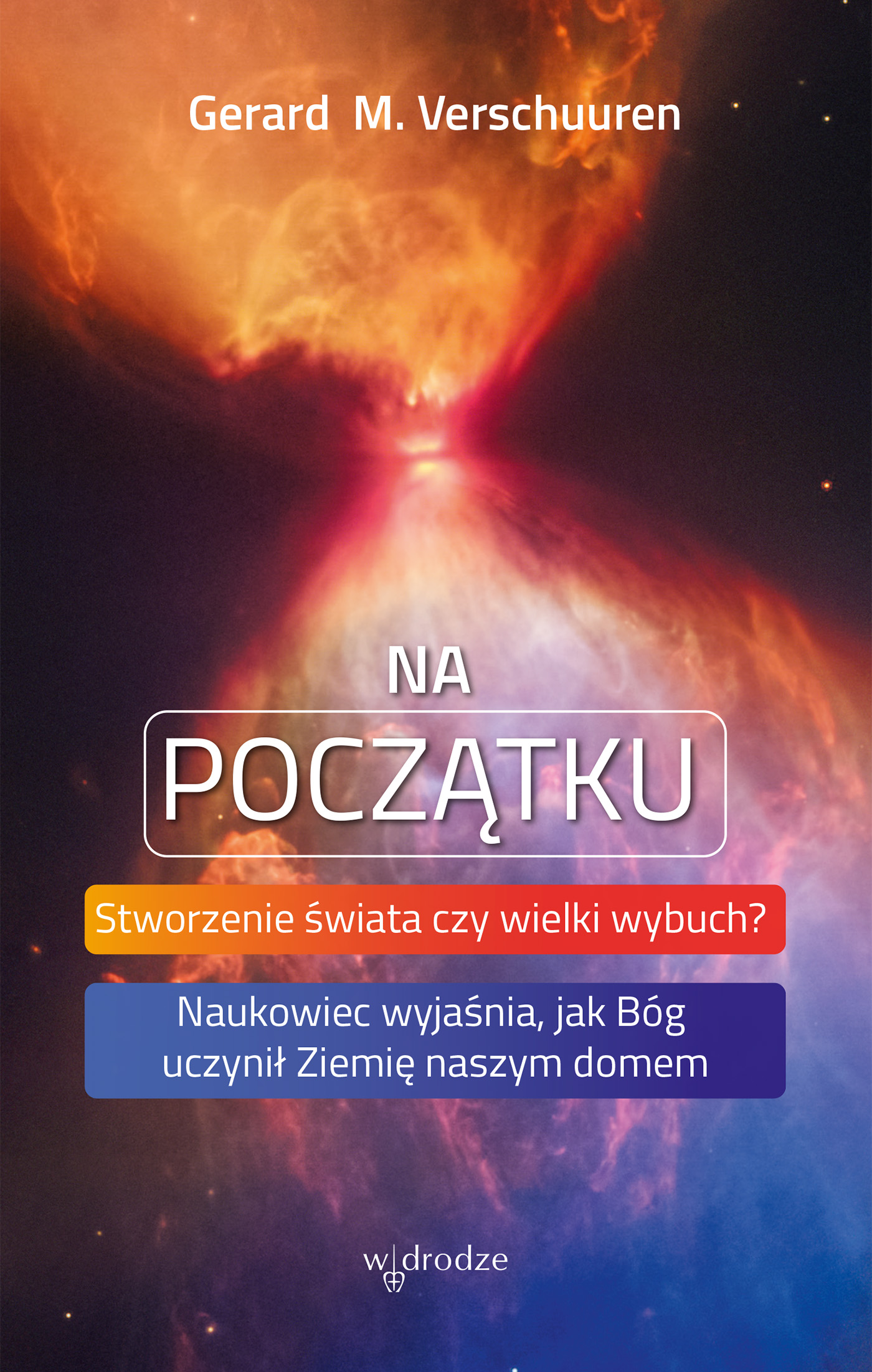 Na początku. Stworzenie świata czy wielki wybuch? Naukowiec wyjaśnia, jak Bóg uczynił Ziemię naszym domem — okładka e-booka