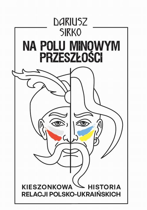 Na polu minowym przeszłości. Kieszonkowa historia relacji polsko-ukraińskich — okładka e-booka