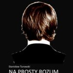 Tytuł: Na prosty rozum. Szkice eseistyczne
Autor: Stanisław Turowski
Wydawnictwo: Wydawnictwo e-bookowo
Formaty: PDF, MOBI, EPUB