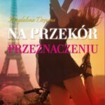 Tytuł: Na przekór przeznaczeniu
Autor: Magdalena Dziuma
Wydawnictwo: Novae Res
Formaty: MOBI, EPUB