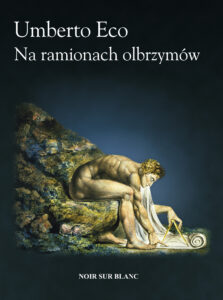Tytuł: Na ramionach olbrzymów
Autor: Umberto Eco
Wydawnictwo: Noir sur Blanc
Formaty: EPUB, MOBI