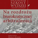 Tytuł: Na rozdrożu biurokratycznej arbitralności
Autor: Elwira J. Kryńska, Małgorzata Głoskowska-Sołdatow, Anna Kienig
Wydawnictwo: Aspra
Formaty: PDF