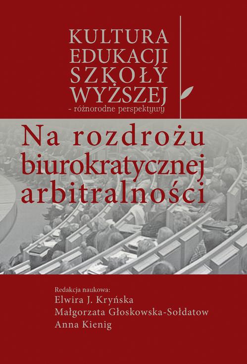 Tytuł: Na rozdrożu biurokratycznej arbitralności
Autor: Elwira J. Kryńska, Małgorzata Głoskowska-Sołdatow, Anna Kienig
Wydawnictwo: Aspra
Formaty: PDF