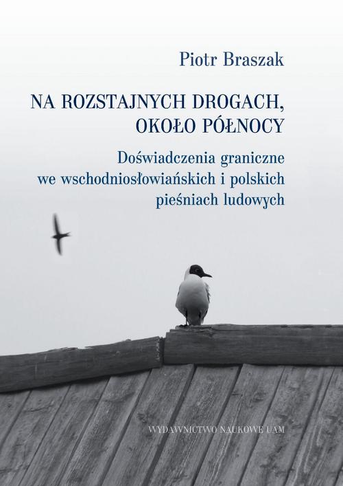 Tytuł: Na rozstajnych drogach około północy
Autor: Piotr Braszak
Wydawnictwo: Uniwersytet im.Adama Mickiewicza w Poznaniu
Formaty: PDF