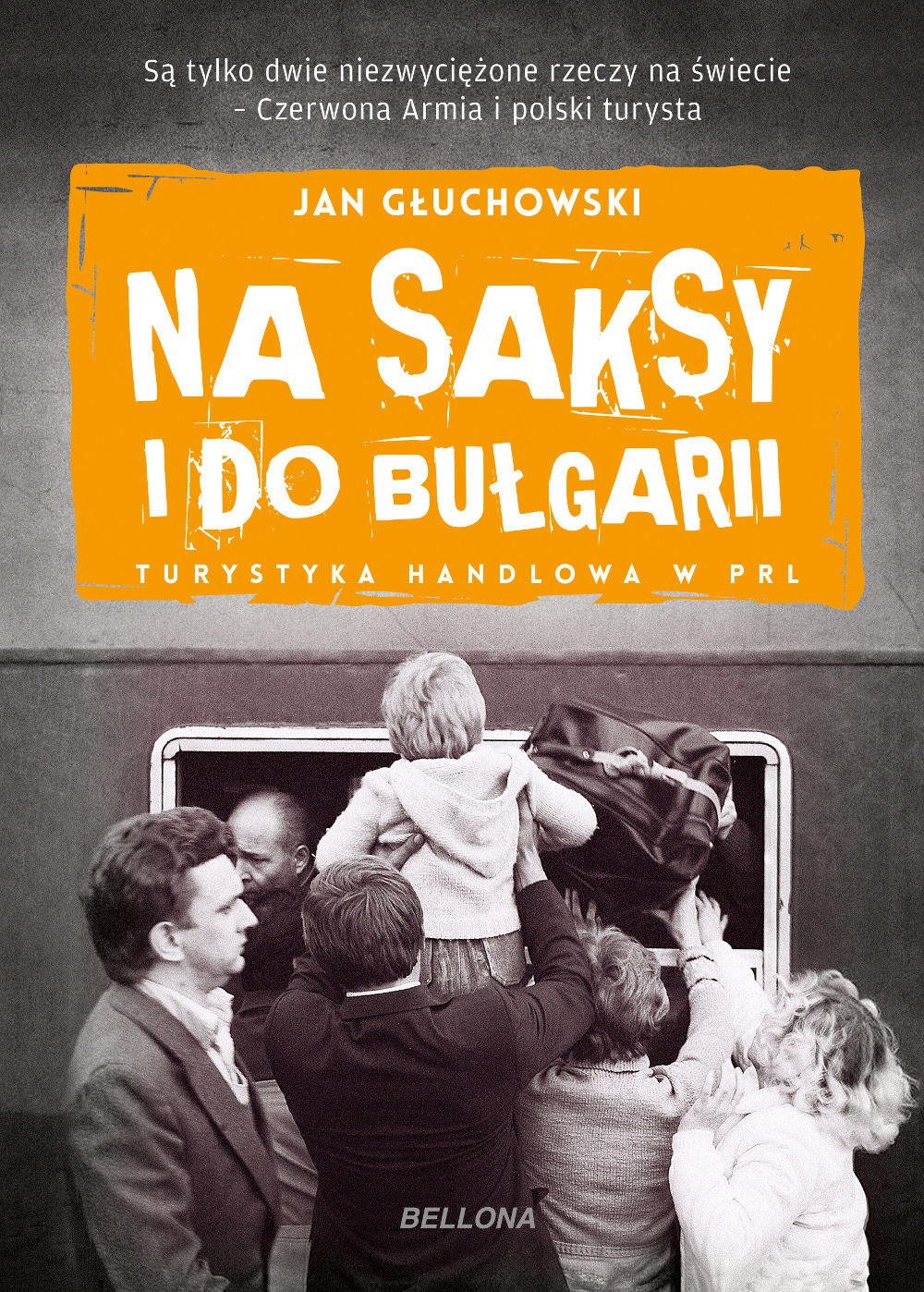 Tytuł: Na saksy i do Bułgarii. Turystyka handlowa w PRL
Autor: Jan Głuchowski
Wydawnictwo: Bellona
Formaty: EPUB, MOBI