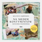 Tytuł: Na siedem kontynentów. Notatnik podróżnika
Autor: Wojciech Dąbrowski
Wydawnictwo: Wydawnictwo Błysk
Formaty: MP3