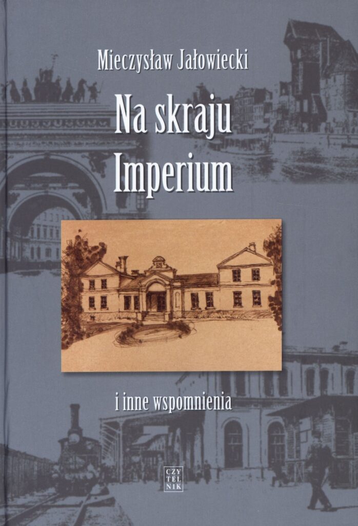 Tytuł: Na skraju Imperium i inne wspomnienia
Autor: Mieczysław Jałowiecki
Wydawnictwo: Czytelnik
Formaty: EPUB, MOBI