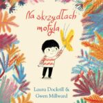 Tytuł: Na skrzydłach motyla
Autor: Laura Dockrill
Wydawnictwo: Świetlik
Formaty: EPUB, MOBI
