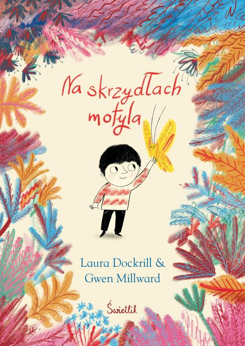 Tytuł: Na skrzydłach motyla
Autor: Laura Dockrill
Wydawnictwo: Świetlik
Formaty: EPUB, MOBI