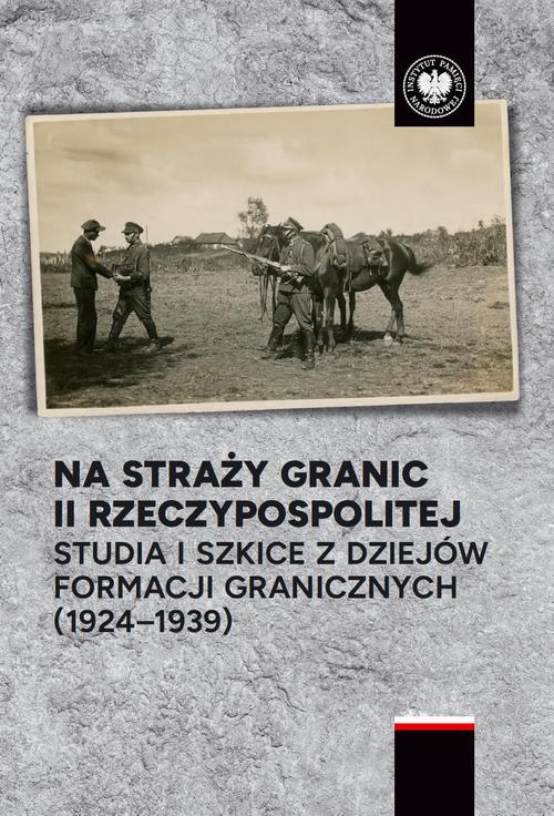 Tytuł: Na straży granic II Rzeczypospolitej
Autor: 
Wydawnictwo: Instytut Pamięci Narodowej
Formaty: EPUB, MOBI