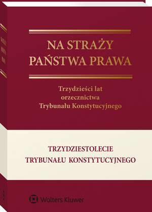Na straży państwa prawa. Trzydzieści lat orzecznictwa Trybunału Konstytucyjnego — okładka e-booka