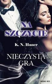 Tytuł: Na szczycie. Nieczysta gra
Autor: K.N. Haner
Wydawnictwo: Novae Res
Formaty: EPUB