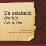 Tytuł: NA SZLAKACH DWÓCH ŚWIATÓW. Studia ofiarowane Profesorowi Jerzemu Hauzińskiemu
Autor: 
Wydawnictwo: Uniwersytet Pomorski w Słupsku
Formaty: PDF