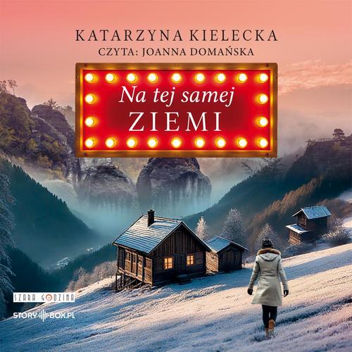 Tytuł: Na tej samej ziemi
Autor: Katarzyna Kielecka
Wydawnictwo: Storybox
Formaty: MP3