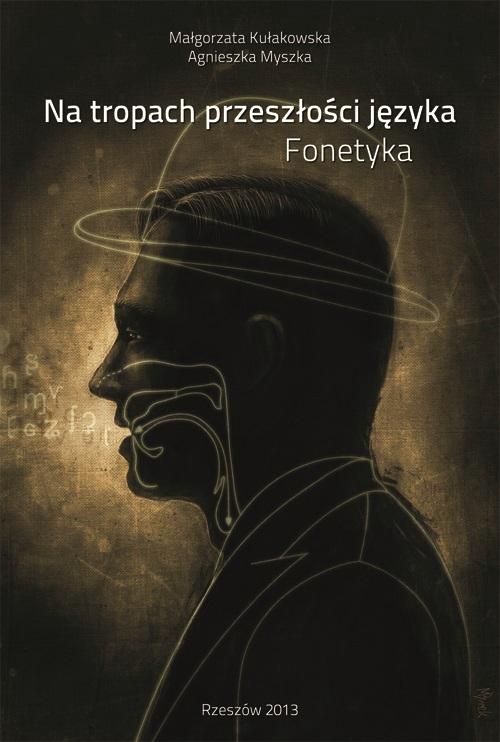 Tytuł: Na tropach przeszłości języka. Fonetyka
Autor: Małgorzata Kułakowska, Agnieszka Myszka
Wydawnictwo: Wydawnictwo Uniwersytetu Rzeszowskiego
Formaty: PDF