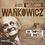 Tytuł: Na tropach Smętka
Autor: Melchior Wańkowicz
Wydawnictwo: Storybox
Formaty: MP3