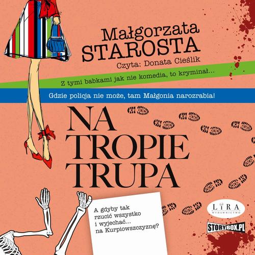 Tytuł: Na tropie trupa
Autor: Małgorzata Starosta
Wydawnictwo: Storybox
Formaty: MP3