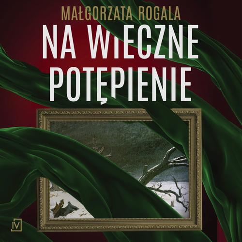 Tytuł: Na wieczne potępienie
Autor: Małgorzata Rogala
Wydawnictwo: Czwarta Strona
Formaty: MP3