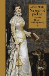 Na wskroś piękna. Historia Heleny Modrzejewskiej — okładka e-booka