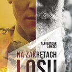 Tytuł: Na zakrętach losu
Autor: Aleksander Ławski
Wydawnictwo: Novae Res
Formaty: EPUB, MOBI