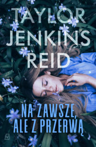 Tytuł: Na zawsze, ale z przerwą
Autor: Taylor Jenkins-Reid
Wydawnictwo: Czwarta Strona
Formaty: EPUB, MOBI