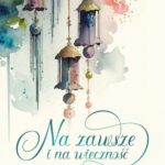 Tytuł: Na zawsze i na wieczność
Autor: Monika Cieluch
Wydawnictwo: Amare
Formaty: EPUB, MOBI