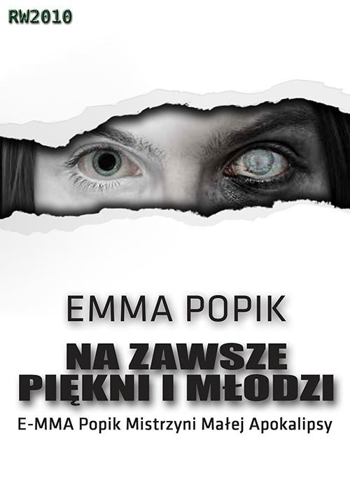 Tytuł: Na zawsze piękni i młodzi
Autor: Emma Popik
Wydawnictwo: RW2010
Formaty: PDF, EPUB, MOBI
