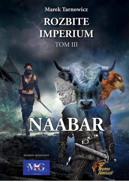 Tytuł: Naabar Rozbite imperium Tom III
Autor: Marek Tarnowicz
Wydawnictwo: Wydawnictwo e-bookowo
Formaty: MOBI, EPUB, PDF