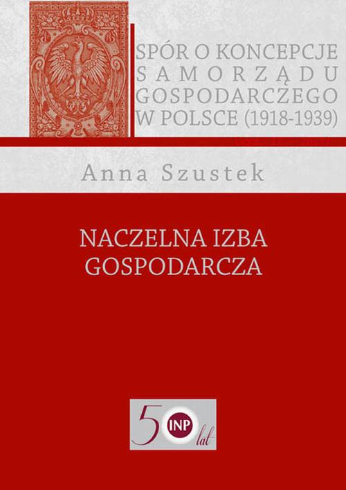 Tytuł: Naczelna Izba Gospodarcza
Autor: Anna Szustek
Wydawnictwo: Aspra
Formaty: PDF