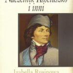 Tytuł: Naczelnik Kościuszko i inni
Autor: Izabella Rusinowa
Wydawnictwo: Aspra
Formaty: PDF