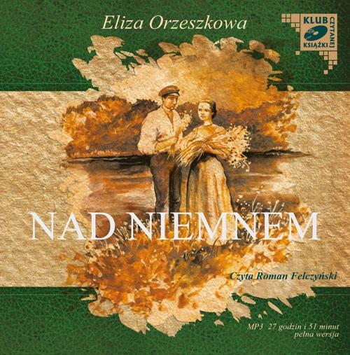 Tytuł: Nad Niemnem
Autor: Eliza Orzeszkowa
Wydawnictwo: SMPB
Formaty: MP3