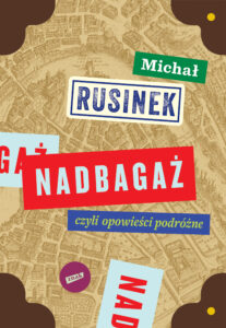Tytuł: Nadbagaż
Autor: Michał Rusinek
Wydawnictwo: ZNAK
Formaty: EPUB, MOBI